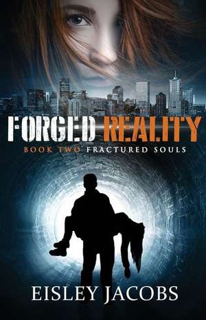 Forged Reality de Eisley Jacobs