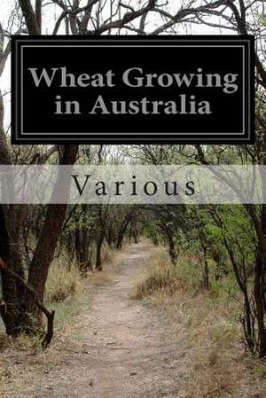 Wheat Growing in Australia de Various