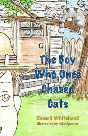 The Boy Who Once Chased Cats de Russell Whitehead