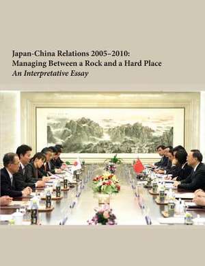 Japan-China Relations 2005-2010 de Institute for National Strategic Studies