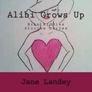 Alibi Grows Up de Jane Landey