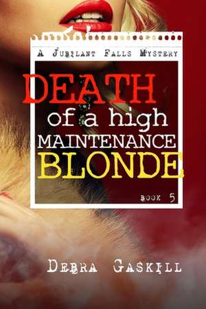 Death of a High Maintenance Blonde de Debra Gaskill