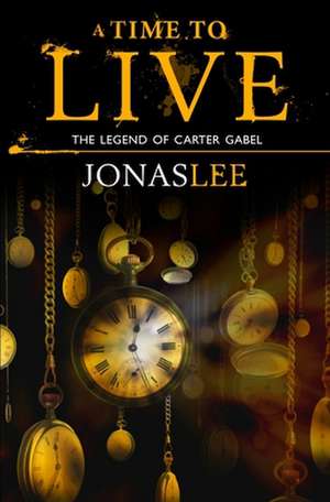 A Time to Live de Jonas Lee