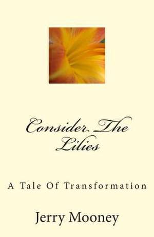 Consider the Lilies de Jerry Mooney