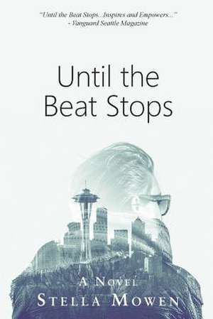 Until the Beat Stops de Stella Mowen