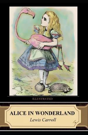 Alice in Wonderland (Illustrated) de Lewis Carroll