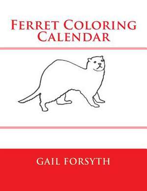 Ferret Coloring Calendar de Gail Forsyth