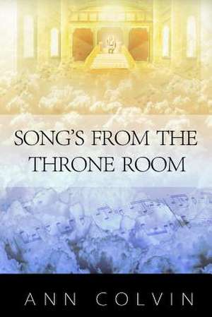 Songs from the Throne Room de Ann Colvin