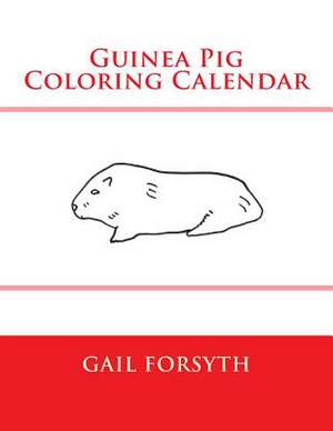 Guinea Pig Coloring Calendar de Gail Forsyth