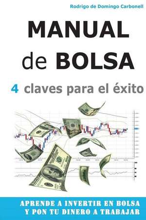 Manual de Bolsa - 4 Claves Para El Exito de Rodrigo De Domingo Carbonell