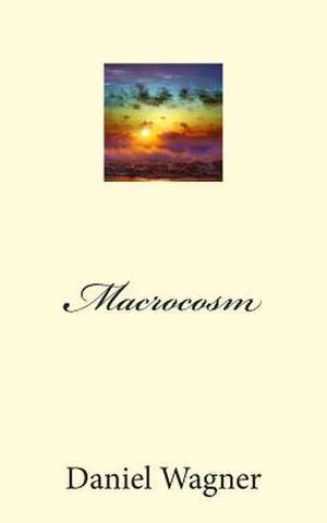 Macrocosm de MR Daniel Louis Wagner