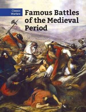 Famous Battles of the Medieval Period de Chris McNab