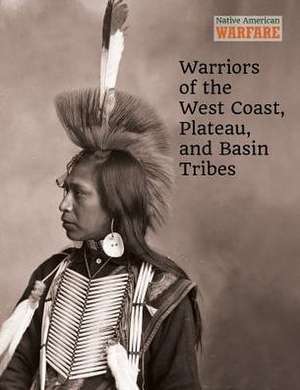 Warriors of the West Coast, Plateau and Basin Tribes de Chris McNab