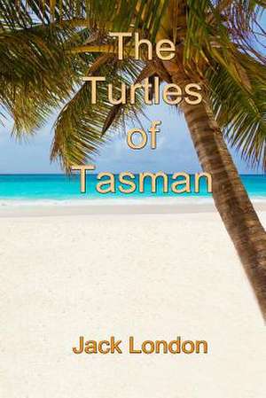 The Turtles of Tasman de Jack London