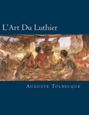 L'Art Du Luthier de Auguste Tolbecque