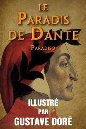 Le Paradis de Dante (Paradiso) - Illustre Par Gustave Dore. de Dante Alighieri