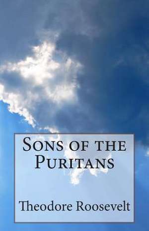 Sons of the Puritans de Theodore Roosevelt