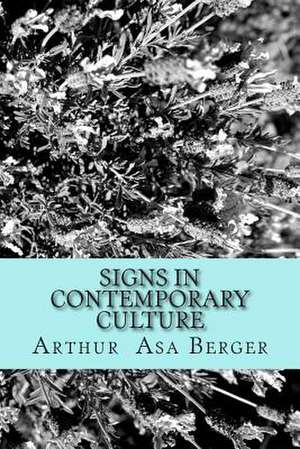 Signs in Contemporary Culture de Arthur Asa Berger Phd