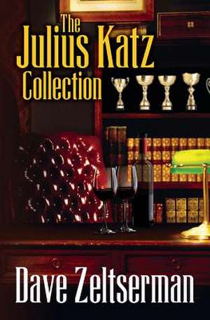 The Julius Katz Collection de Dave Zeltserman