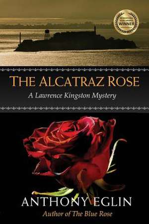 The Alcatraz Rose de Anthony Eglin