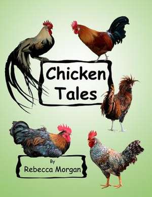 Chicken Tales de Rebecca Morgan