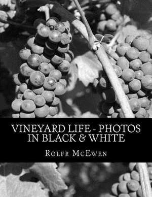 Vineyard Life - Photos in Black & White de Rolfr McEwen