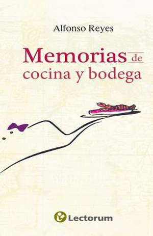 Memorias de Cocina y Bodega de Alfonso Reyes