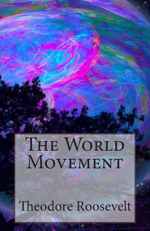 The World Movement de Theodore Roosevelt