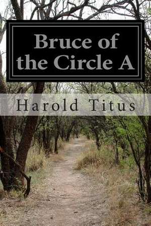 Bruce of the Circle a de Harold Titus