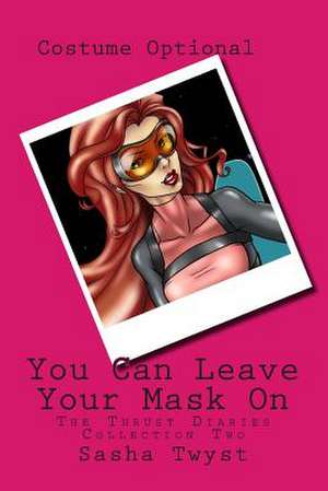 You Can Leave Your Mask on de Sasha Twyst