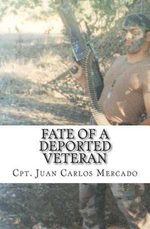 Fate of a Deported Veteran de Juan Carlos Mercado