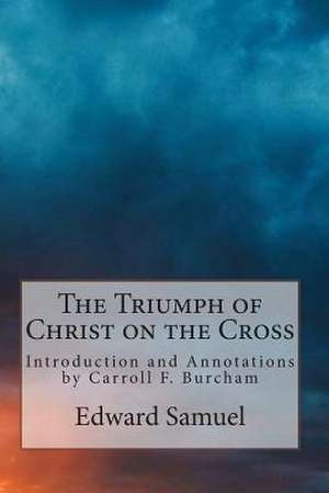 The Triumph of Christ on the Cross de Edward Samuel