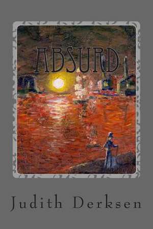 Absurd de Judith Derksen