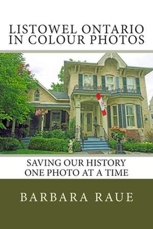 Listowel Ontario in Colour Photos de Mrs Barbara Raue