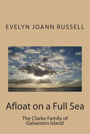 Afloat on a Full Sea de Evelyn Joann Russell