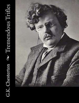 Tremendous Trifles de G. K. Chesterton