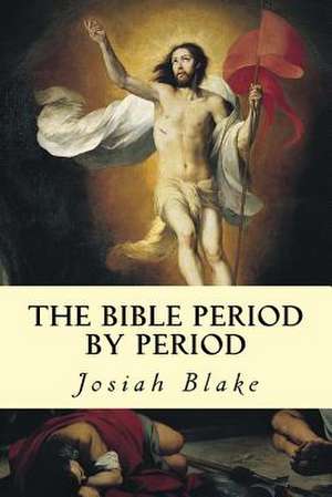 The Bible Period by Period de Josiah Blake