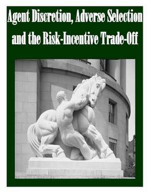 Agent Discretion, Adverse Selection and the Risk-Incentive Trade-Off de Federal Trad Commission