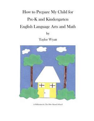 How to Prepare Your Child for Pre-K and Kindergarten de Taylor Wyatt