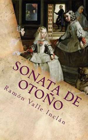 Sonata de Otono de Ramon Del Valle Inclan