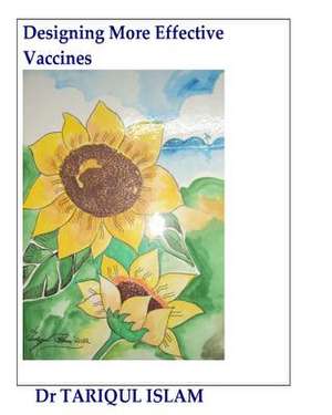 Designing More Effective Vaccines de Dr Tariqul Islam