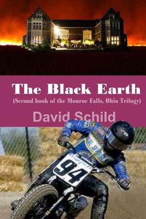 The Black Earth(second Book of the Monroe Falls Ohio Trilogy) de MR David George Schild