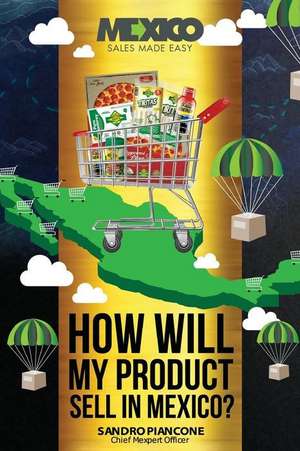 How Will My Product Sell in Mexico? de Sandro Piancone