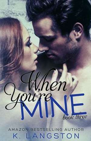 When You're Mine (Mine #3) de K. Langston