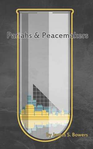 Pariahs and Peacemakers de James S. Bowers