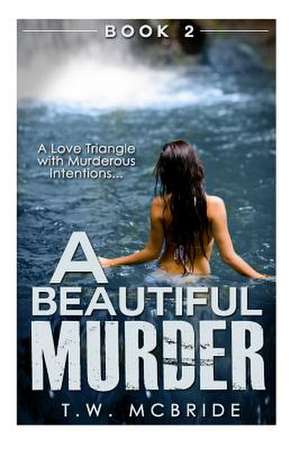 A Beautiful Murder de T. W. McBride