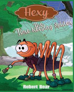 Hexy the Time Keeping Spider de Robert Bear