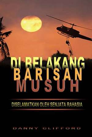 Di Belakang Barisan Musuh Diselamatkan Oleh Senjata Rahasia de Danny Clifford