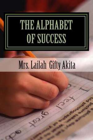 The Alphabets of Success de Mrs Lailah Gifty Akita