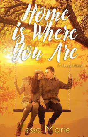 Home Is Where You Are de Tessa Marie